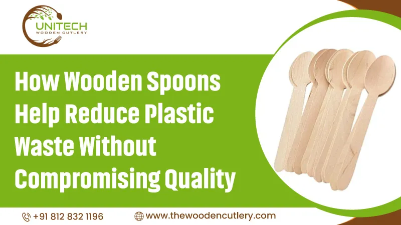 How Wooden Spoons Help Reduce Plastic Waste Without Compromising Quality
