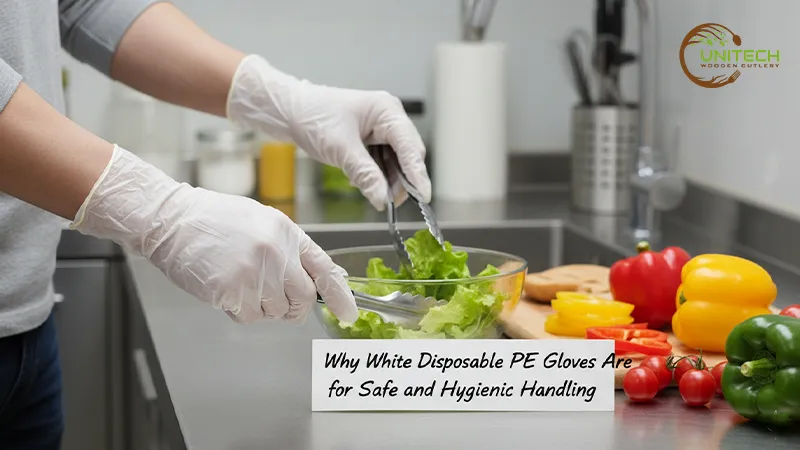 Why White Disposable PE Gloves Are Important for Safe and Hygienic Handling