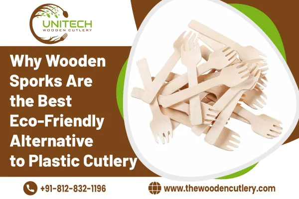 Why Wooden Sporks Are the Best Eco-Friendly Alternative to Plastic Cutlery